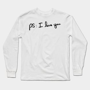 PS : I love you Long Sleeve T-Shirt